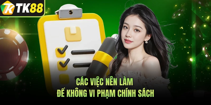 Các việc nên làm để không vi phạm chính sách 