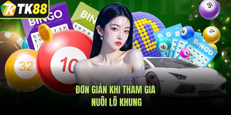 Đơn giản khi tham gia nuôi lô khung